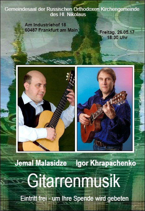 Affiche. Концерт при русском храме Св. Николая во Франкфурте. Jemal Malasidze und Igor Khrapachenko Gitarremusik. 2017-05-26